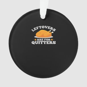 Leftovers Are For Quitters, Thanksgiving Madness E Ornament