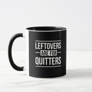 Leftovers Are For Quitters Thanksgiving Mug