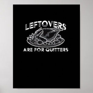 Leftovers Are For Quitters - Thanksgiving Poster