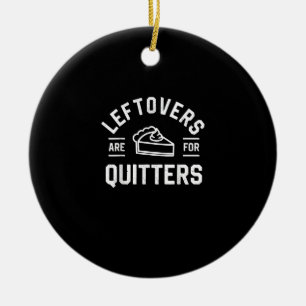 Leftovers Are For Quitters Thanksgiving Pumpkin Pi Ceramic Tree Decoration