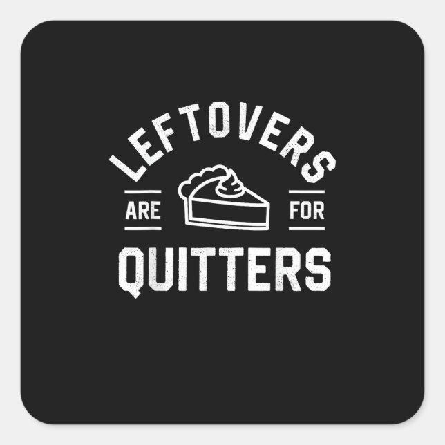 Leftovers Are For Quitters Thanksgiving Pumpkin Pi Square Sticker (Front)