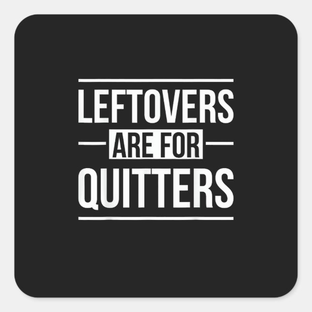 Leftovers Are For Quitters Thanksgiving Square Sticker (Front)