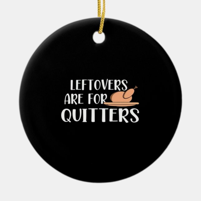 Leftovers Are For Quitters Thanksgiving Trendy Ceramic Tree Decoration (Front)