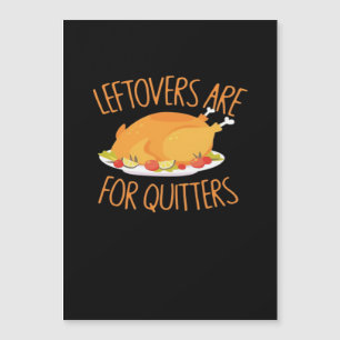 Leftovers Are For Quitters - Thanksgiving Turkey E