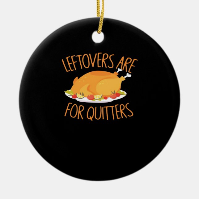 Leftovers Are For Quitters - Thanksgiving Turkey E Ceramic Tree Decoration (Front)