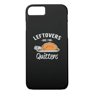 Leftovers Are For Quitters Thanksgiving Turkey Ess iPhone 8/7 Case
