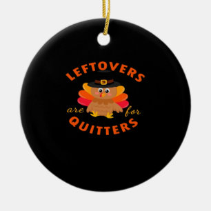 Leftovers Are For Quitters Turkey Christmas Classi Ceramic Tree Decoration