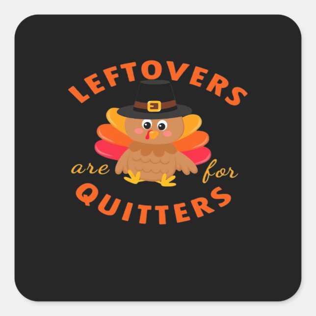 Leftovers Are For Quitters Turkey Christmas Classi Square Sticker (Front)