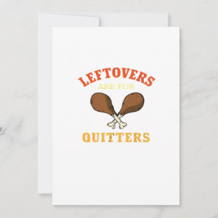 Leftovers Are For Quitters, Turkey Day Holiday Cla Card