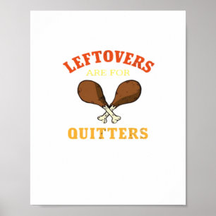 Leftovers Are For Quitters, Turkey Day Holiday Cla Poster