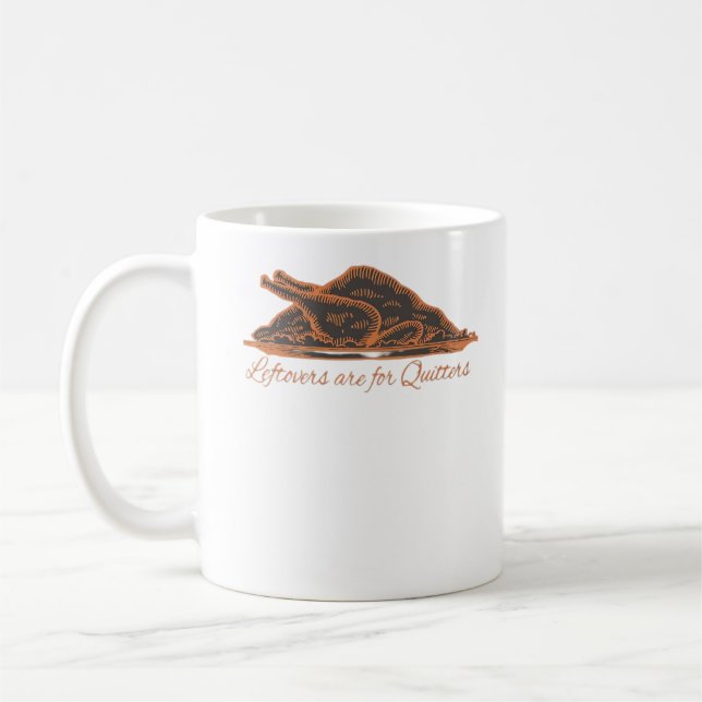 Leftovers Are For Quitters Turkey Graphic Classic Coffee Mug (Left)