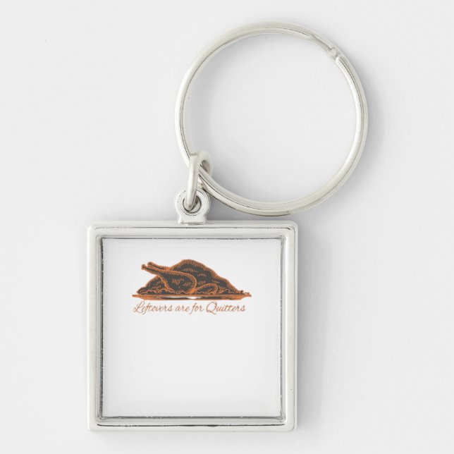 Leftovers Are For Quitters Turkey Graphic Classic Key Ring (Front)