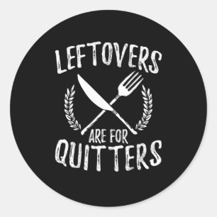Leftovers Are For Quitters Turkey Thanksgiving Day Classic Round Sticker