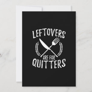 Leftovers Are For Quitters Turkey Thanksgiving Day Holiday Card