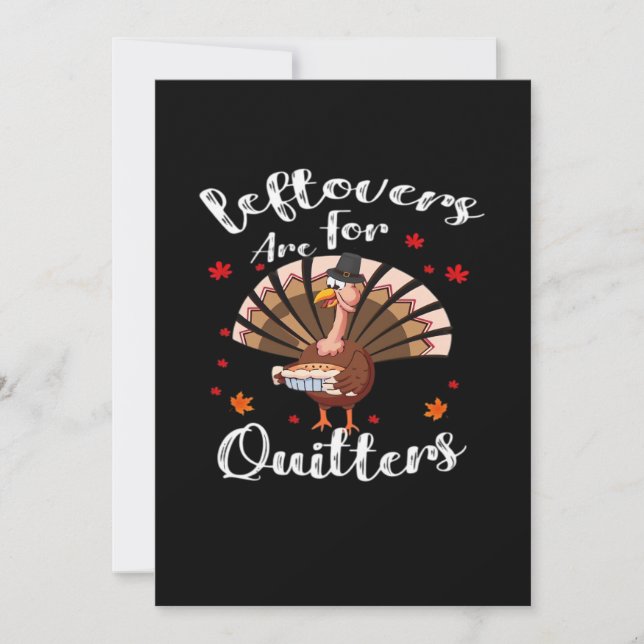 Leftovers Are For Quitters Turkey Thanksgiving Day Holiday Card (Front)