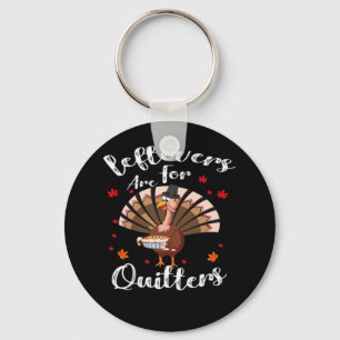 Leftovers Are For Quitters Turkey Thanksgiving Day Key Ring