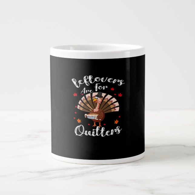 Leftovers Are For Quitters Turkey Thanksgiving Day Large Coffee Mug (Front)