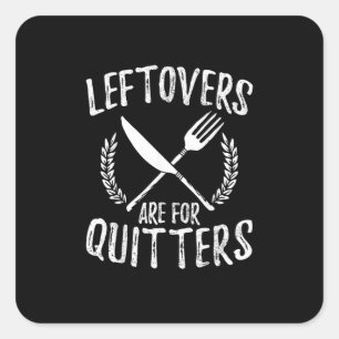 Leftovers Are For Quitters Turkey Thanksgiving Day Square Sticker