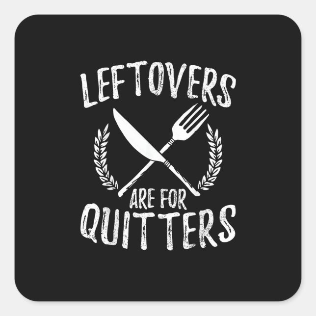 Leftovers Are For Quitters Turkey Thanksgiving Day Square Sticker (Front)