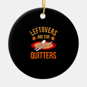 Leftovers Are For Quitters Turkey Thanksgiving Fam Ceramic Tree Decoration