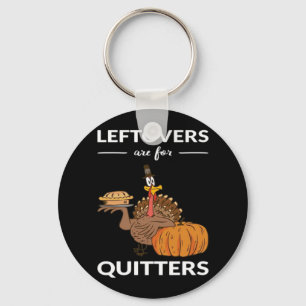 Leftovers Are For Quitters V Key Ring