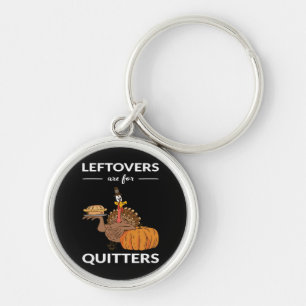 Leftovers Are For Quitters V Key Ring