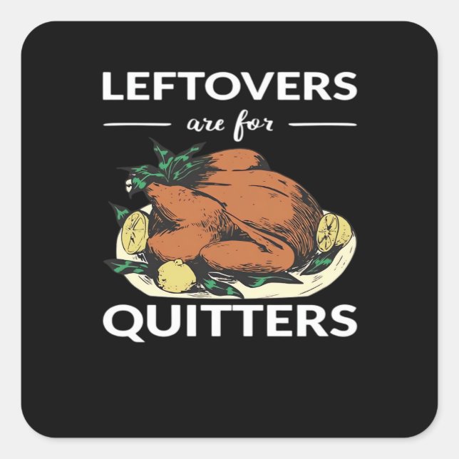 Leftovers Are For Quitters VI Square Sticker (Front)
