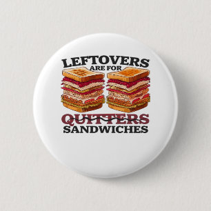 Leftovers Are For Sandwiches Essential 6 Cm Round Badge