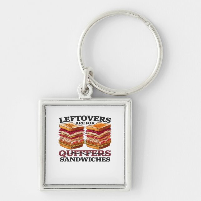 Leftovers Are For Sandwiches Essential Key Ring (Front)