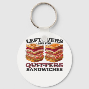 Leftovers Are For Sandwiches Essential Key Ring