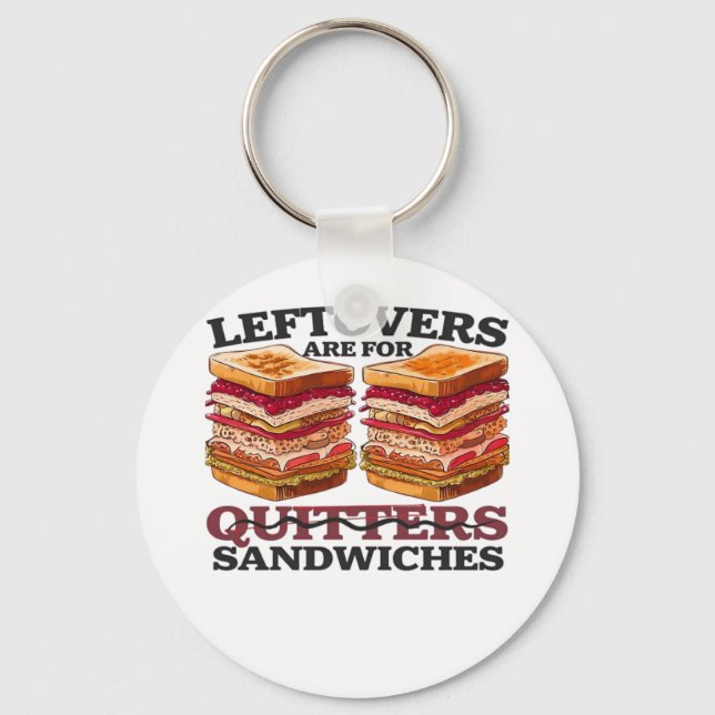 Leftovers Are For Sandwiches Essential Key Ring (Front)