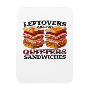 Leftovers Are For Sandwiches Essential Magnet