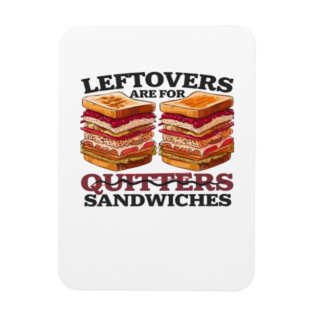 Leftovers Are For Sandwiches Essential Magnet (Vertical)