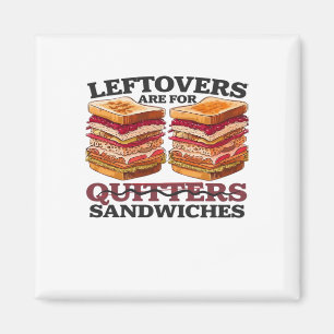 Leftovers Are For Sandwiches Essential Magnet