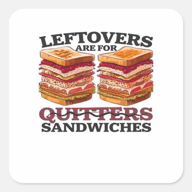 Leftovers Are For Sandwiches Essential Square Sticker (Front)