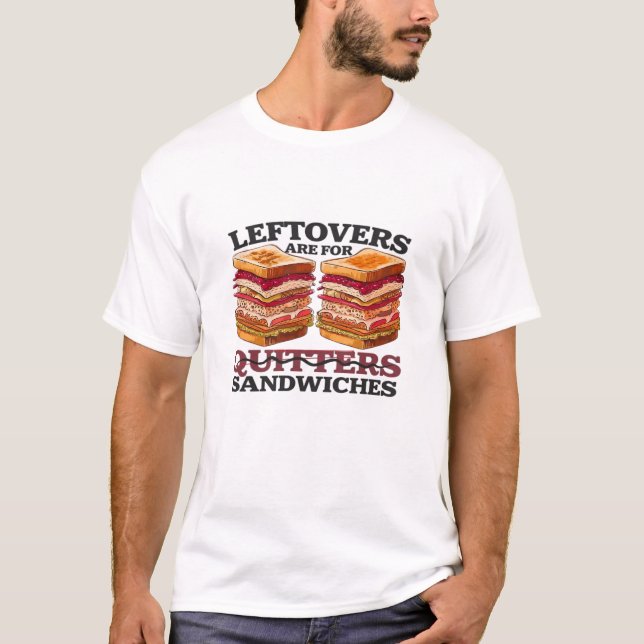 Leftovers Are For Sandwiches Essential T-Shirt (Front)