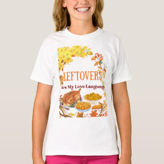Leftovers Are My Love Language Funny thanksgiving T-Shirt