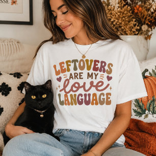 Leftovers are my Love Language, Funny Thanksgiving T-Shirt