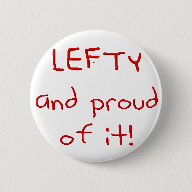 Lefty and Proud of it! In Red text 6 Cm Round Badge (Front)
