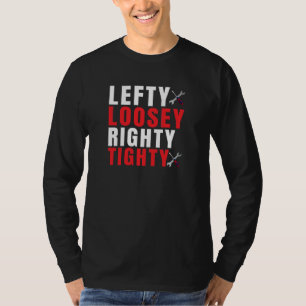 Lefty Loosey Righty Tighty Motor Vehicle Mechanic  T-Shirt