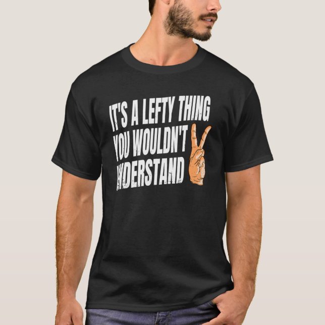 Lefty Quote For A Left Hander T-Shirt (Front)