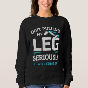 Leg Amputee Humour Leg Surgery Prosthetic Amputate Sweatshirt