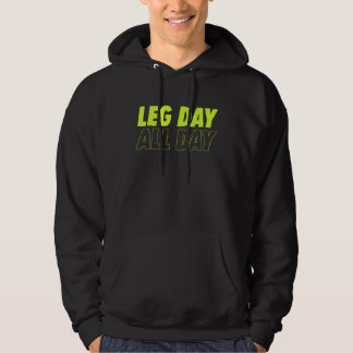 LEG DAY ALL DAY Fitness Workout Men Women 1 Hoodie