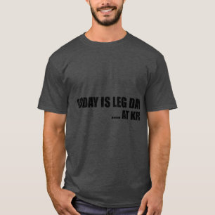 Leg Day At KFC gift T-Shirt