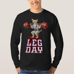 Leg Day Chihuahua Weight Lifting Squat Gym T-Shirt