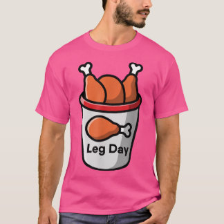 Leg Day Food Chicken Workout Gym Fitness Weightlif T-Shirt