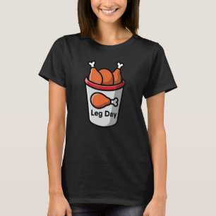 Leg Day Food Chicken Workout Gym Fitness Weightlif T-Shirt