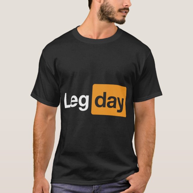 Leg Day Gym Bodybuilding Fitness Workout Quote fun T-Shirt (Front)
