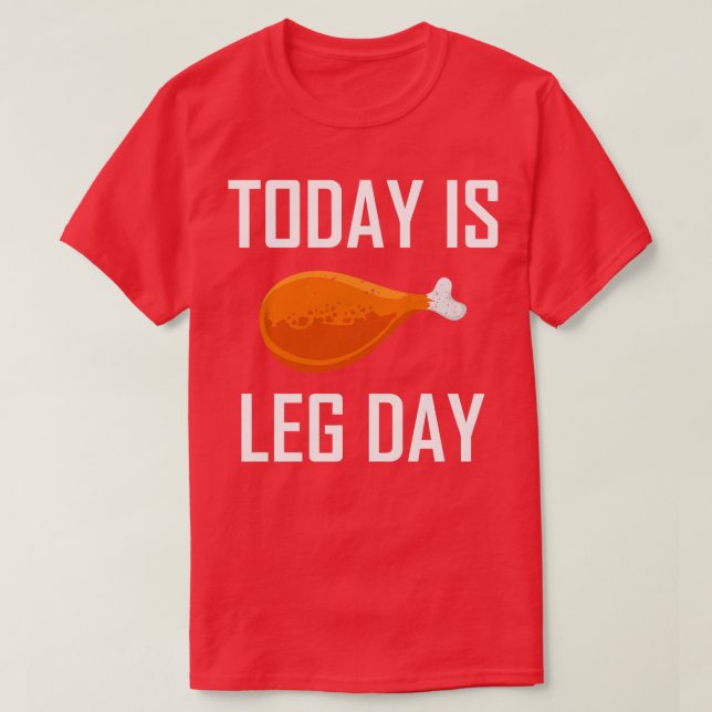 Leg Day Gym Fitness Squats Thanksgiving Gift  T-Shirt (Design Front)
