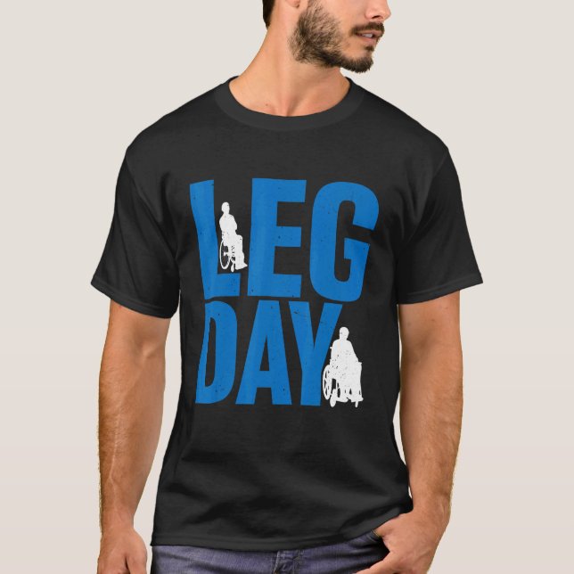 Leg Day Handicapped Wheelchair       T-Shirt (Front)
